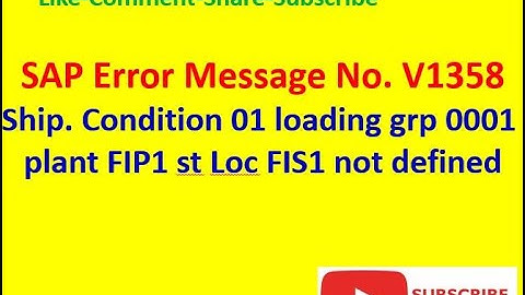 Message No.V1358 - Ship.condition 01 loading grp 0001 plant FIP1 st Loc FIS1 not defined