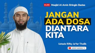 🔴JANGAN ADA DOSA DIANTARA KITA !? - Ustadz Rifky Ja'far Thalib