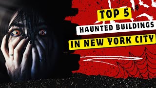 Top 5 most Haunted Houses in New York City