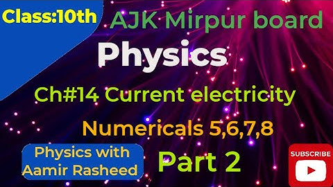 Ch14 numericals 5 to 8 Physics class 10 AJK Mirpur board|physics ka ch 14 ka numerical