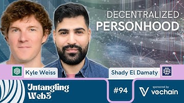 Untangling: Decentralized Personhood with Kyle Weiss & Shady El Damaty | E94 | UW3 @ETHDenver