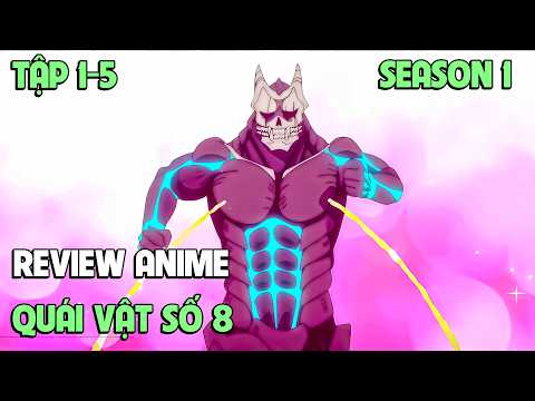 Trở Thành Quái Vật Số 8 Mạnh Nhất - Kaiju no 8 | Tập 1-5 | Tóm Tắt Anime