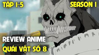 Trở Thành Quái Vật Số 8 Mạnh Nhất - Kaiju no 8 | Tập 1-5 | Tóm Tắt Anime
