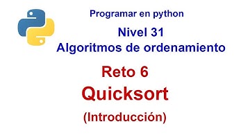 Python - Nivel 31 - Reto 6 - Ordenamiento rápido - Quicksort - Introducción