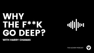 The Alchemy Freediving Podcast | Why The F**k Go Deep | Harry Chamas