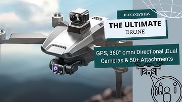 The Ultimate Drone: GPS, 360° omni-directional , Dual Cameras & 50+ attachments- DIVYANIA