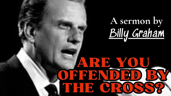 Are You Offended By The Cross? - Billy Graham Classic Sermon | Billy Graham Sermon