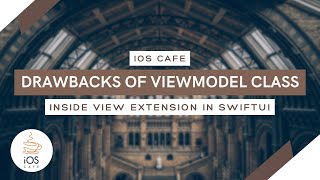 Drawbacks of ViewModel class inside view extension in SwiftUI