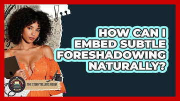 How Can I Embed Subtle Foreshadowing Naturally?