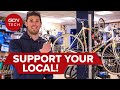 Support your local  why you need to use your local bike shop