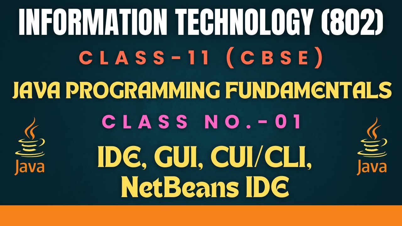 CLASS-XI (IT-802) CBSE BOARD (JAVA PROGRAMMING FUNDAMENTALS CLASS-01)