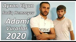 Sadiq Hemzeyev & Ayxan Elgun  -  Adami Vurallar 2020