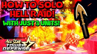 Famous How To Solo Hell Raid With 3 Units In All Star Tower Defense ASTD Solo Raid Tutorial Wealth