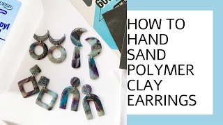 How To Sand Polymer Clay Earrings By Hand With Sandpaper | NO Dremel | Polymer Clay Sanding Tutorial
