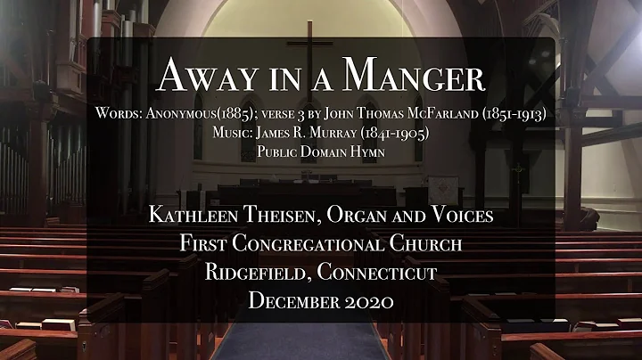 Away In a Manger - Kathleen Theisen, organ and voi...