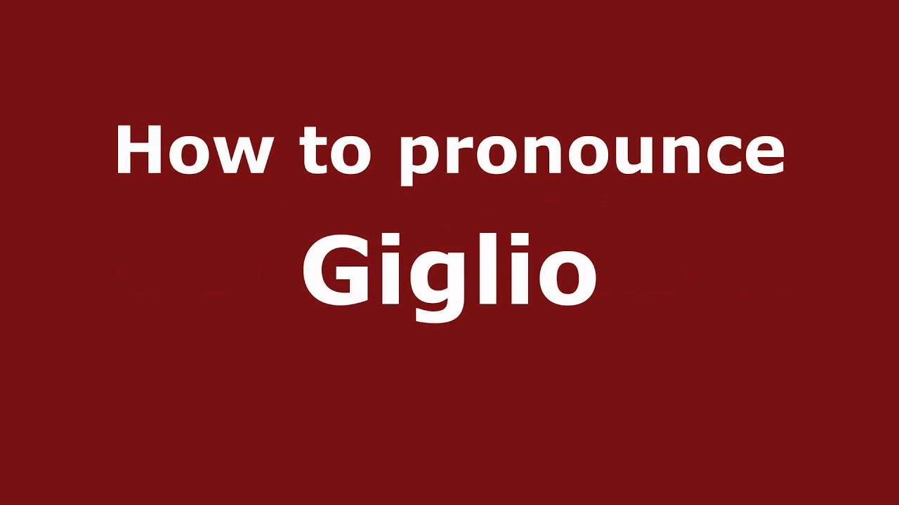 How to Pronounce Giglio YouTube