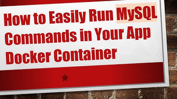 How to Easily Run MySQL Commands in Your App Docker Container