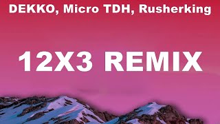 DEKKO, Micro TDH, Rusherking - 12x3 Remix (Lyrics) Rauw Alejandro, Jhay Cortez, Yng Lvcas & Peso...