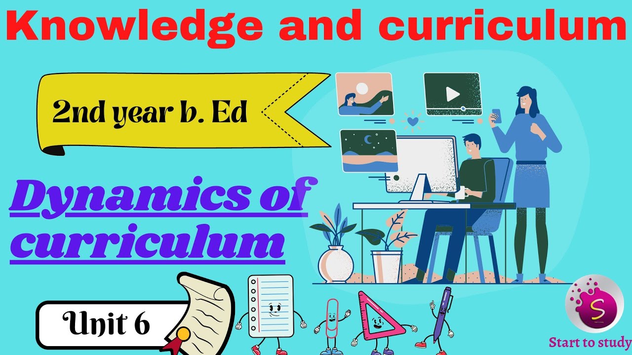Dynamics of curriculum / knowledge and curriculum / 2nd year b. Ed
