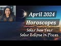 April 2024 horoscopes solar new year 2024 solar eclipse in pisces