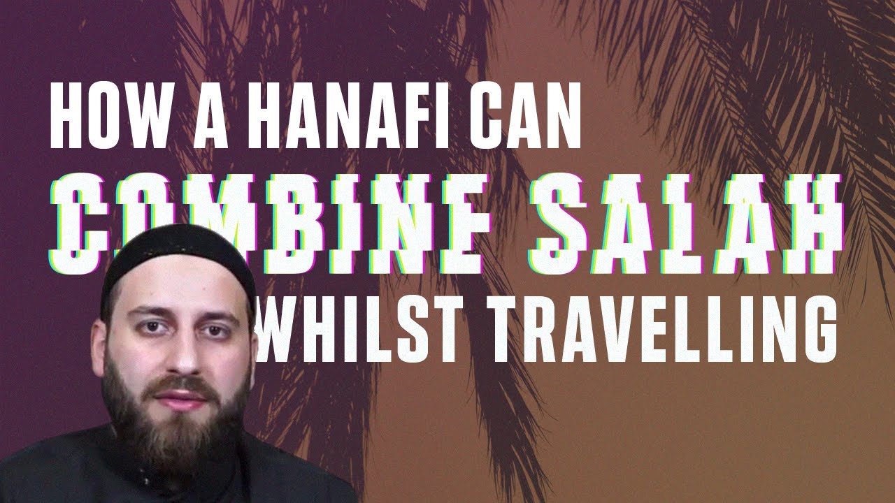 salah while travelling hanafi