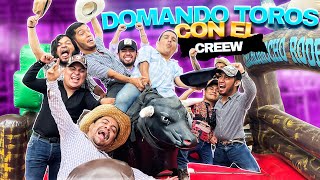 🔥 MONTANDO TOROS CON EL CREW🔥