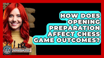 How Does Opening Preparation Affect Chess Game Outcomes? - The Board Game Xpert