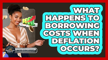 What Happens To Borrowing Costs When Deflation Occurs? - Macroecon Experts
