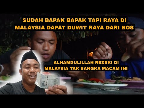 BERBAGI REZEKI DAPAT DUWIT RAYA DARI BOS MALAYSIA INILAH KEBAIKAN ORANG MALAYSIA