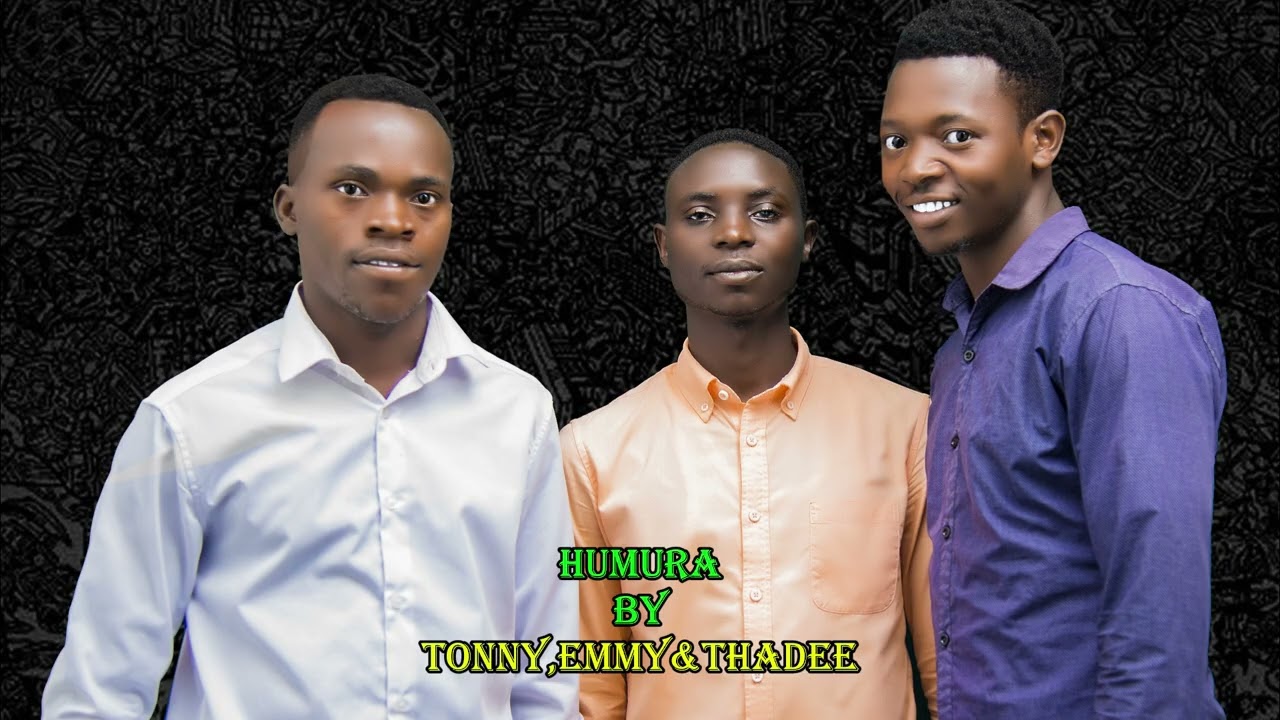 Humura by Tonny,Emmy& Thadee (Official Music)