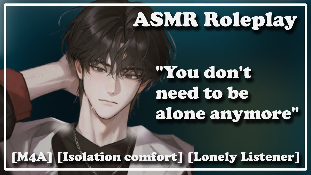 [M4A] Don't keep to yourself [Isolation Comfort] [Lonenly Listener]