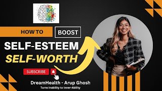 How to Boost Self-Esteem | DreamHealth | Arup Ghosh, Life Coach, Hypnotherapist