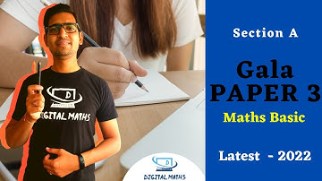 Gala 2022 Paper 3 Solution | Section A | Basic Maths | Gala 2022 | Digital Maths
