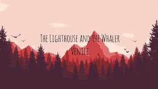 The Lighthouse and the Whaler - Venice (Tradução)