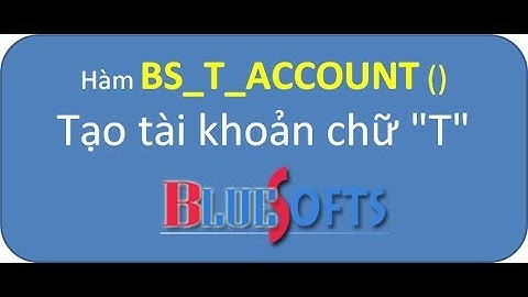 Hướng dẫn tạo tài khoản chữ T trong Excel với hàm BS_T_ACCOUNT của Add-in A-Tools
