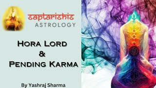 Hora Lord and Pending Karma by Yashraj Sharma | Saptarishis Astrology