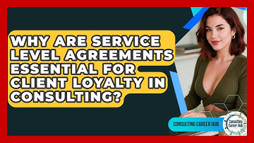 Why Are Service Level Agreements Essential For Client Loyalty In Consulting? - Consulting Career Hub