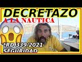 RD 339/2021 SOBRE SEGURIDAD SE ACABO LA NAUTICA EN ESPAÑA LA DGMM NOS ACOSA