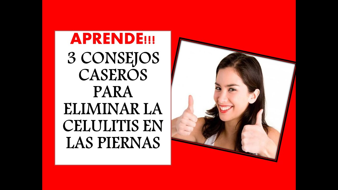 tratamiento para la celulitis en niños ¡ELIMINA LA CELULITIS DE PIERNAS Y GLÚTEOS RÁPIDAMENTE! 3 CONSEJOS CASEROS - REMEDIOS CASEROS