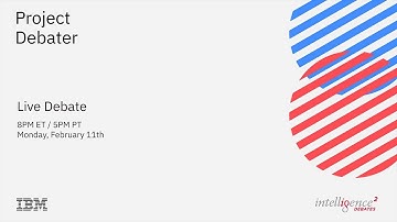 LIVE DEBATE – IBM Project Debater