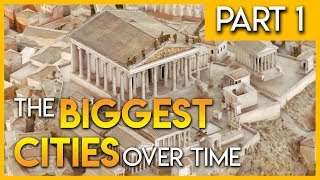 The Biggest Cities Over Time Part 1