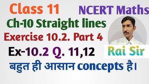 Class 11 NCERT Math Ch-10 Straight lines Exercise-10.2 Q.11,12  Part 4  Maths 11 @Education4Hunt