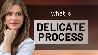 The Delicate Process: Navigating Through Subtle Complexities