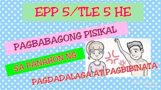 EPP 5/ TLE 5 HE: PAGBABAGONG PISIKAL SA PANAHON NG PAGDADALAGA AT PAGBIBINATA EPP 5/ TLE 5 HE: PAGBABAGONG PISIKAL SA PANAHON NG PAGDADALAGA AT PAGBIBINATA