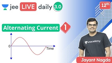 JEE: Alternating Current L1 | Class 12 | Unacademy JEE | JEE Physics | Jayant Nagda