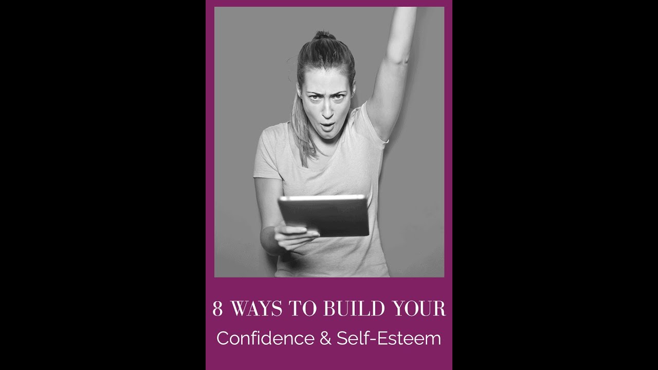 8 ways to build up your self confidence - YouTube
