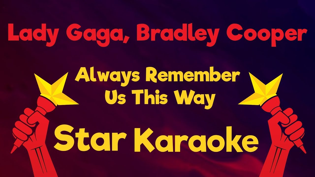 Always Remember Us This Way Lyrics Karaoke