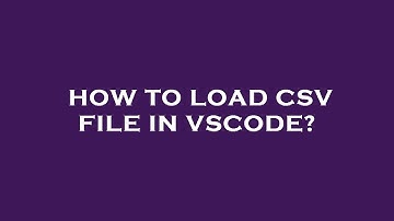How to load csv file in vscode?