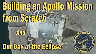 Building An Apollo Mission From Scratch And Our Day At The Eclipse