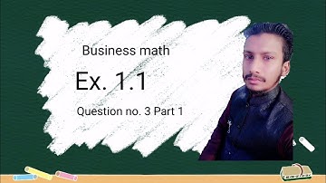 Icom business Math Ex. 1.1 section 2 question no 3 Part 1,by Sir Abuhuraira math teacher
